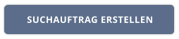 SUCHAUFTRAG ERSTELLEN