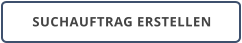 SUCHAUFTRAG ERSTELLEN