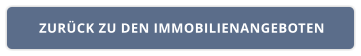 ZURÜCK ZU DEN IMMOBILIENANGEBOTEN