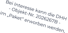 Bei Interesse kann die DHH  - Objekt-Nr. 2026267B -    im „Paket“ erworben werden.