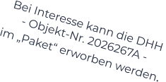 Bei Interesse kann die DHH  - Objekt-Nr. 2026267A -    im „Paket“ erworben werden.