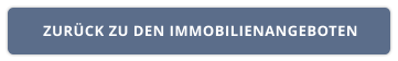 ZURÜCK ZU DEN IMMOBILIENANGEBOTEN