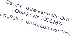 Bei Interesse kann die DHH  - Objekt-Nr. 2026283-    im „Paket“ erworben werden.