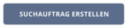 SUCHAUFTRAG ERSTELLEN