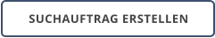 SUCHAUFTRAG ERSTELLEN