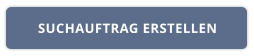 SUCHAUFTRAG ERSTELLEN
